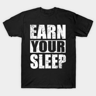 Earn Your Sleep - Distressed T-Shirt